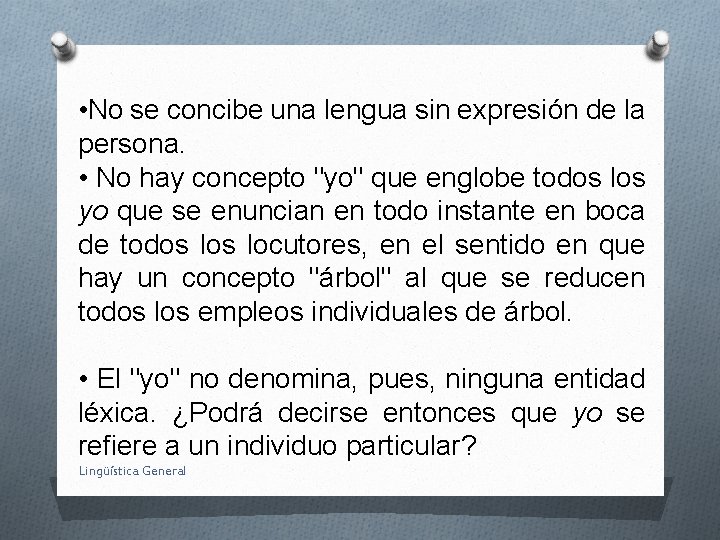  • No se concibe una lengua sin expresión de la persona. • No