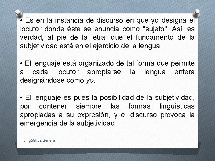  • Es en la instancia de discurso en que yo designa el locutor
