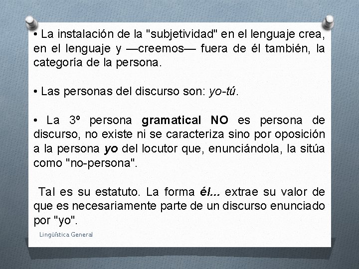  • La instalación de la "subjetividad" en el lenguaje crea, en el lenguaje