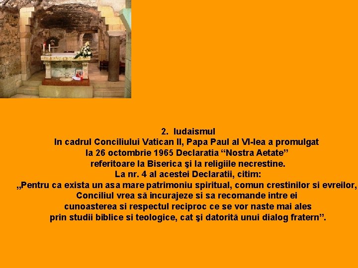 2. Iudaismul In cadrul Conciliului Vatican II, Papa Paul al VI-lea a promulgat la