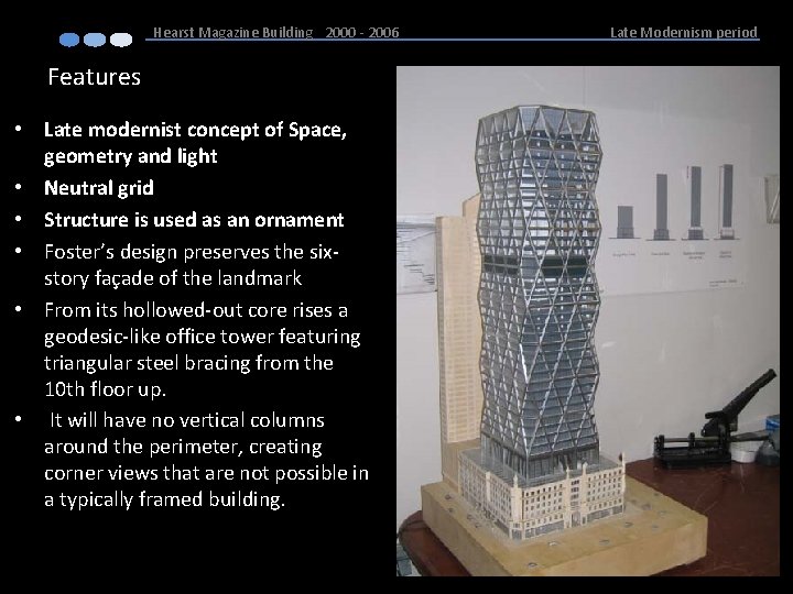 Hearst Magazine Building 2000 - 2006 Features • Late modernist concept of Space, geometry