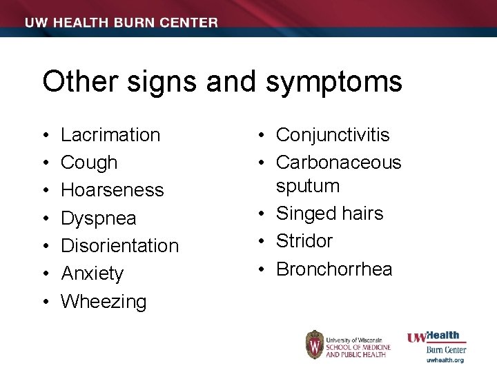 Other signs and symptoms • • Lacrimation Cough Hoarseness Dyspnea Disorientation Anxiety Wheezing •
