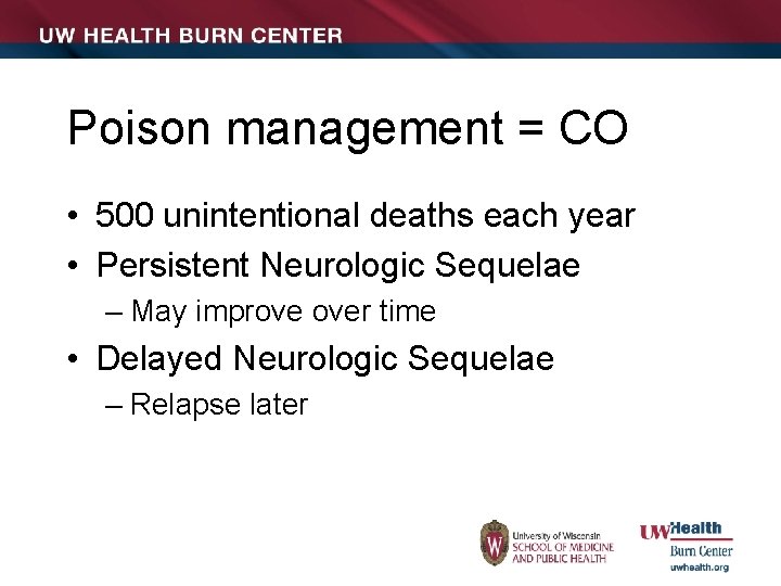 Poison management = CO • 500 unintentional deaths each year • Persistent Neurologic Sequelae