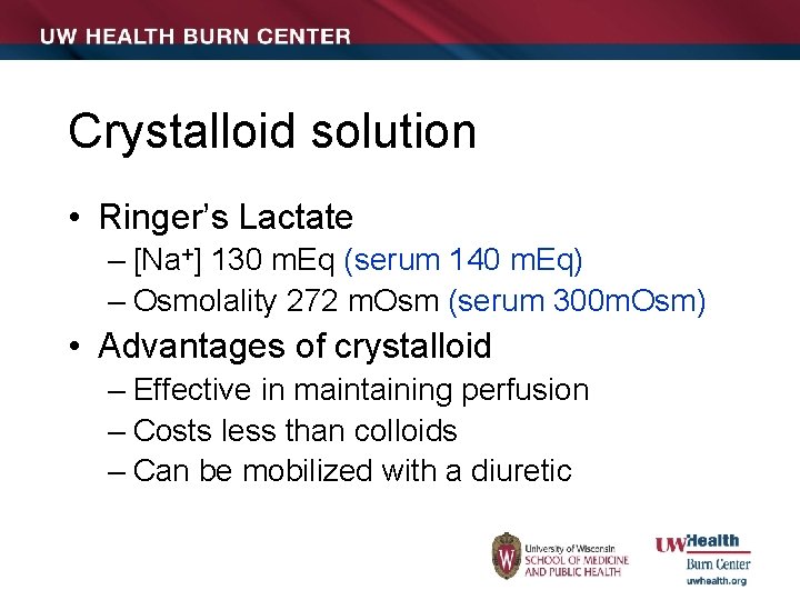 Crystalloid solution • Ringer’s Lactate – [Na+] 130 m. Eq (serum 140 m. Eq)