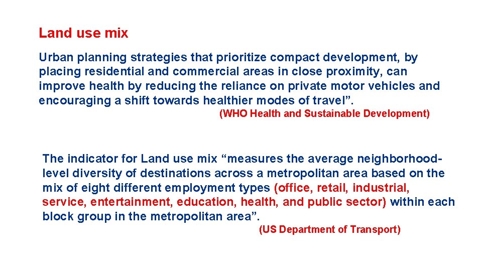 Land use mix Urban planning strategies that prioritize compact development, by placing residential and