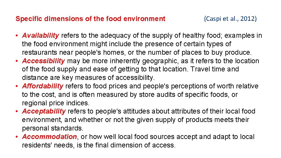Specific dimensions of the food environment (Caspi et al. , 2012) • Availability refers