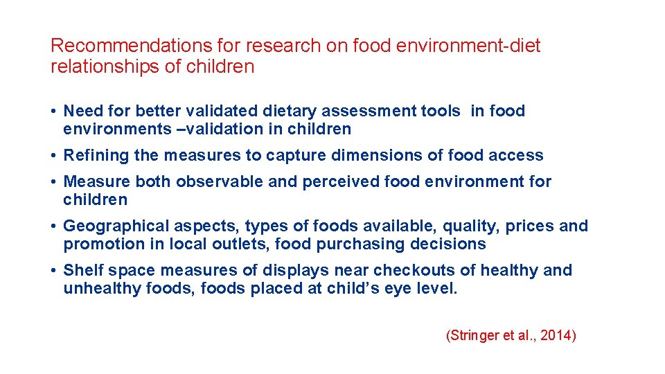 Recommendations for research on food environment-diet relationships of children • Need for better validated