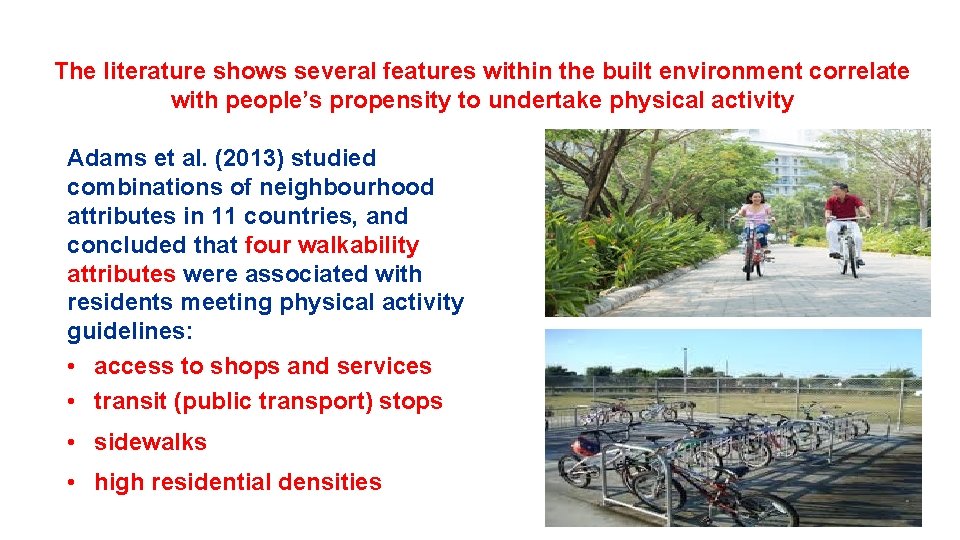 The literature shows several features within the built environment correlate with people’s propensity to