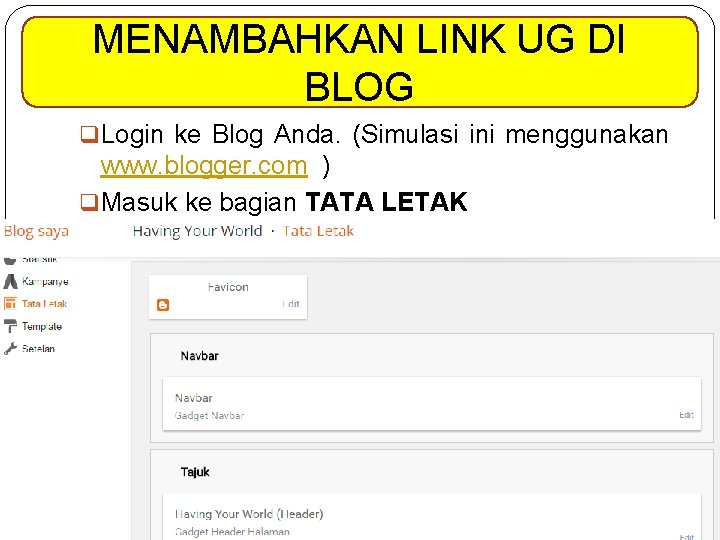 MENAMBAHKAN LINK UG DI BLOG q Login ke Blog Anda. (Simulasi ini menggunakan www.