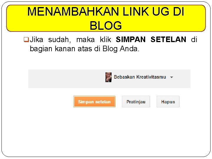 MENAMBAHKAN LINK UG DI BLOG q Jika sudah, maka klik SIMPAN SETELAN di bagian