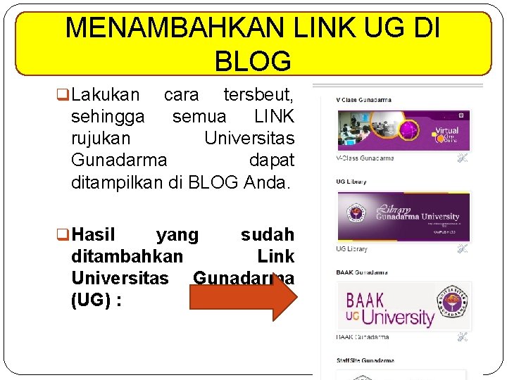 MENAMBAHKAN LINK UG DI BLOG q Lakukan cara tersbeut, sehingga semua LINK rujukan Universitas