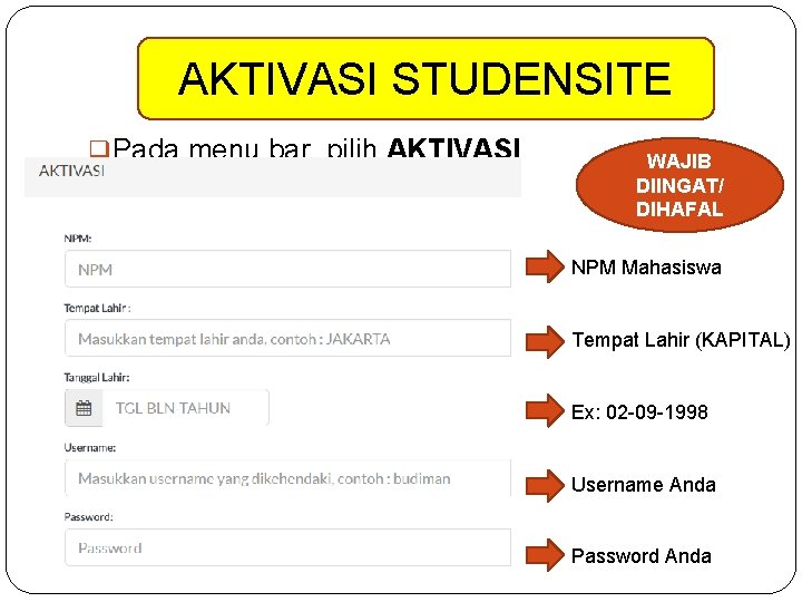 AKTIVASI STUDENSITE q Pada menu bar, pilih AKTIVASI WAJIB DIINGAT/ DIHAFAL NPM Mahasiswa Tempat