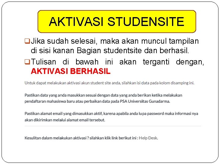 AKTIVASI STUDENSITE q Jika sudah selesai, maka akan muncul tampilan di sisi kanan Bagian