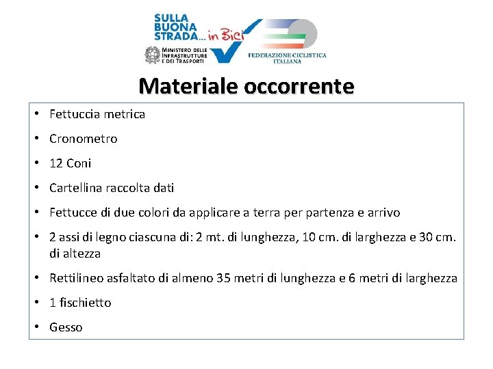 Materiale occorrente • Fettuccia metrica • Cronometro • 12 Coni • Cartellina raccolta dati