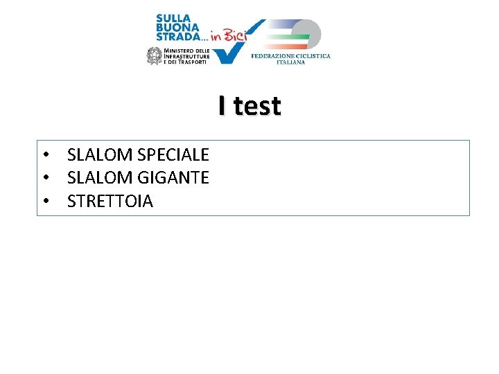 I test • SLALOM SPECIALE • SLALOM GIGANTE • STRETTOIA 