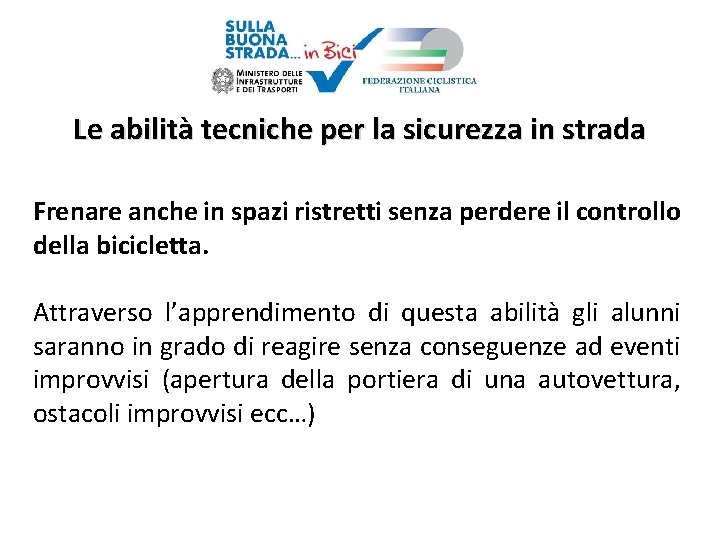 Le abilità tecniche per la sicurezza in strada Frenare anche in spazi ristretti senza