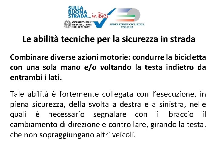 Le abilità tecniche per la sicurezza in strada Combinare diverse azioni motorie: condurre la