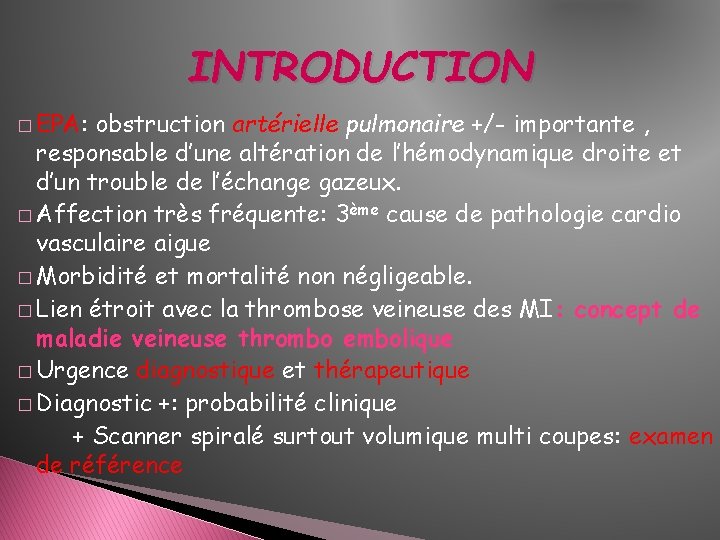 INTRODUCTION � EPA: obstruction artérielle pulmonaire +/- importante , responsable d’une altération de l’hémodynamique INTRODUCTION � EPA: obstruction artérielle pulmonaire +/- importante , responsable d’une altération de l’hémodynamique