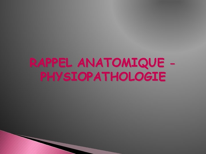 RAPPEL ANATOMIQUE PHYSIOPATHOLOGIE 