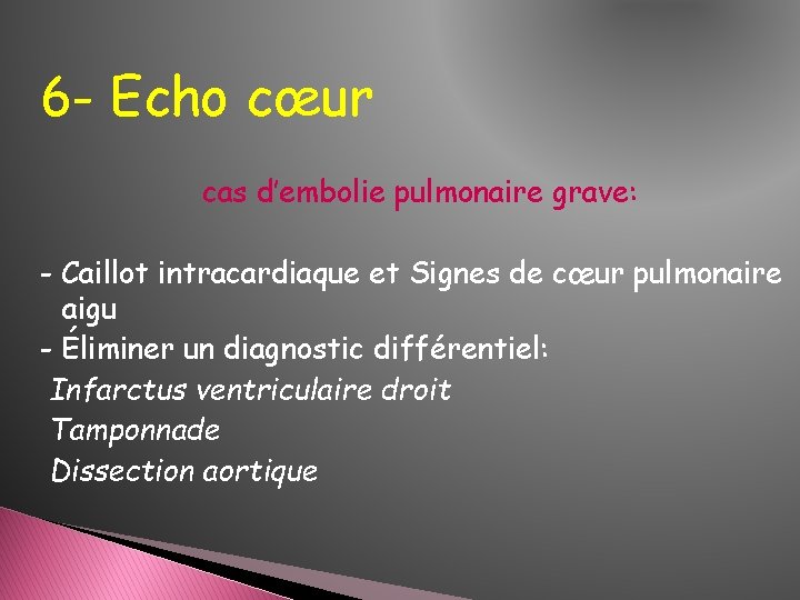 6 - Echo cœur cas d’embolie pulmonaire grave: - Caillot intracardiaque et Signes de