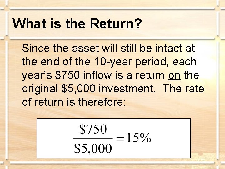 What is the Return? Since the asset will still be intact at the end