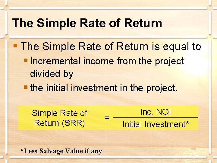 The Simple Rate of Return § The Simple Rate of Return is equal to