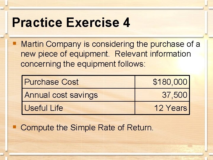 Practice Exercise 4 § Martin Company is considering the purchase of a new piece