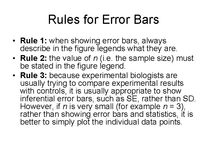 Rules for Error Bars • Rule 1: when showing error bars, always describe in
