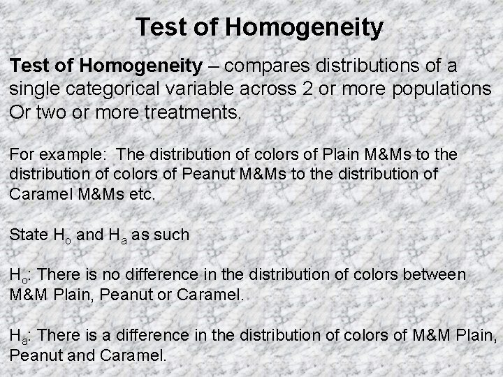 Test of Homogeneity – compares distributions of a single categorical variable across 2 or