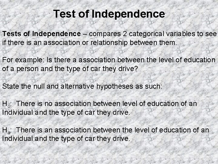 Test of Independence Tests of Independence – compares 2 categorical variables to see if