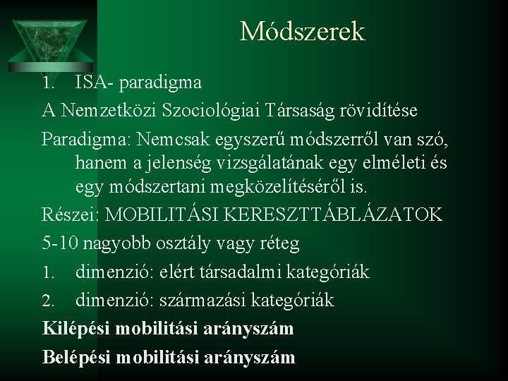 Módszerek ISA- paradigma A Nemzetközi Szociológiai Társaság rövidítése Paradigma: Nemcsak egyszerű módszerről van szó,