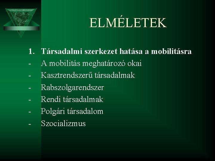 ELMÉLETEK 1. - Társadalmi szerkezet hatása a mobilitásra A mobilitás meghatározó okai Kasztrendszerű társadalmak