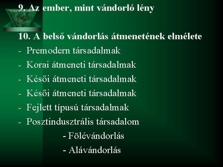 9. Az ember, mint vándorló lény 10. A belső vándorlás átmenetének elmélete - Premodern