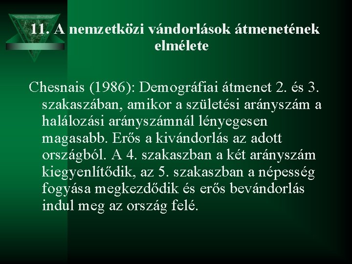 11. A nemzetközi vándorlások átmenetének elmélete Chesnais (1986): Demográfiai átmenet 2. és 3. szakaszában,