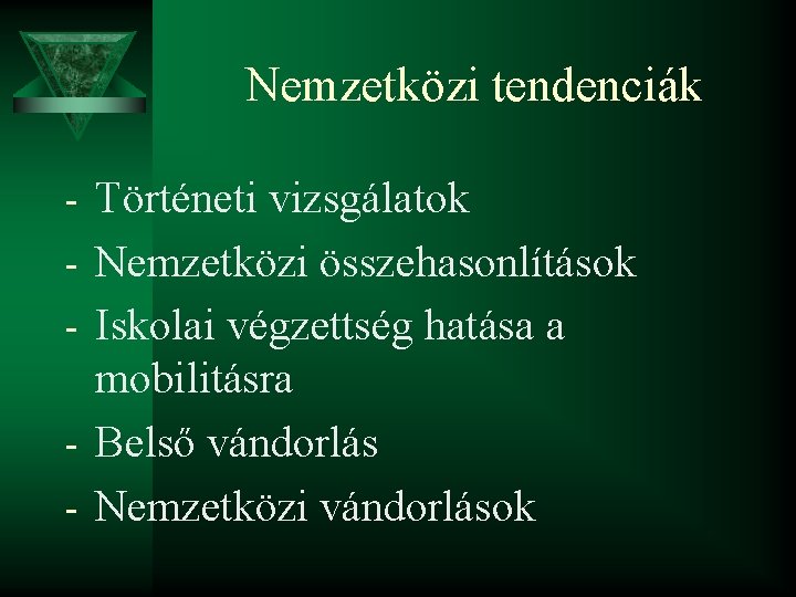 Nemzetközi tendenciák - Történeti vizsgálatok - Nemzetközi összehasonlítások - Iskolai végzettség hatása a mobilitásra