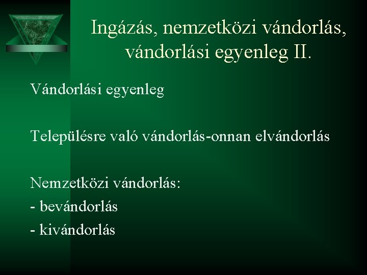 Ingázás, nemzetközi vándorlás, vándorlási egyenleg II. Vándorlási egyenleg Településre való vándorlás-onnan elvándorlás Nemzetközi vándorlás: