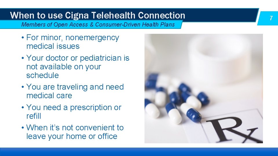 When to use Cigna Telehealth Connection Members of Open Access & Consumer-Driven Health Plans