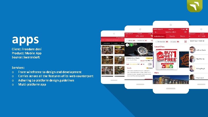 apps Client: Freedom. desi Product: Mobile App Source: Swaran. Soft Services: o From wireframe