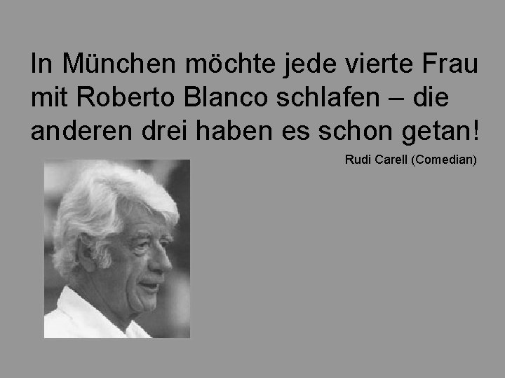 In München möchte jede vierte Frau mit Roberto Blanco schlafen – die anderen drei