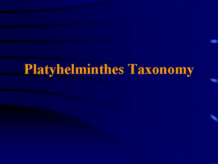 Platyhelminthes Taxonomy Platyhelminthes Taxonomy