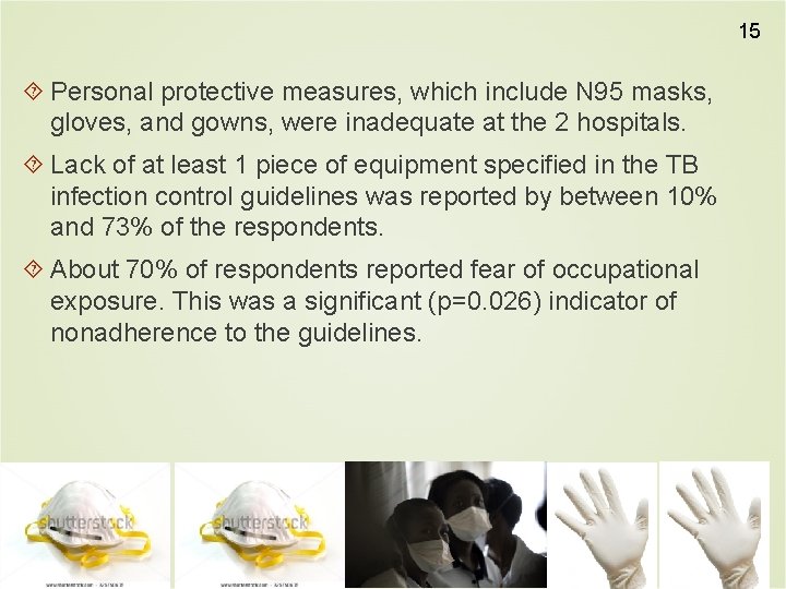 15 Personal protective measures, which include N 95 masks, gloves, and gowns, were inadequate