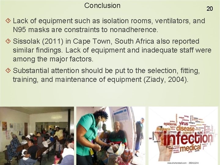Conclusion 20 Lack of equipment such as isolation rooms, ventilators, and N 95 masks
