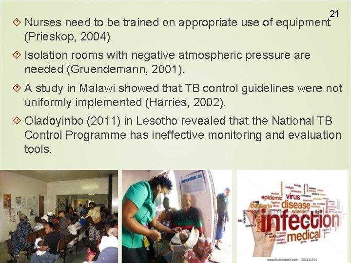 21 Nurses need to be trained on appropriate use of equipment (Prieskop, 2004) Isolation