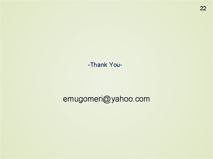 22 -Thank You- emugomeri@yahoo. com 