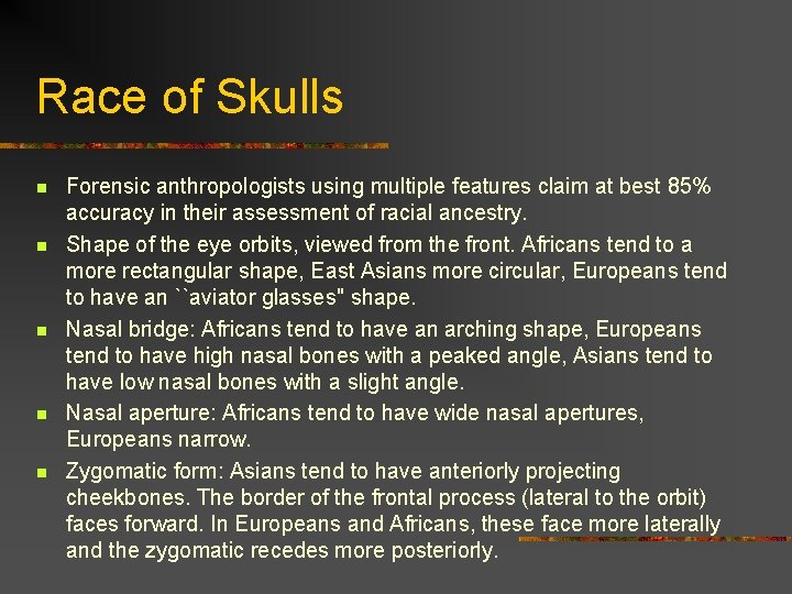 Race of Skulls n n n Forensic anthropologists using multiple features claim at best