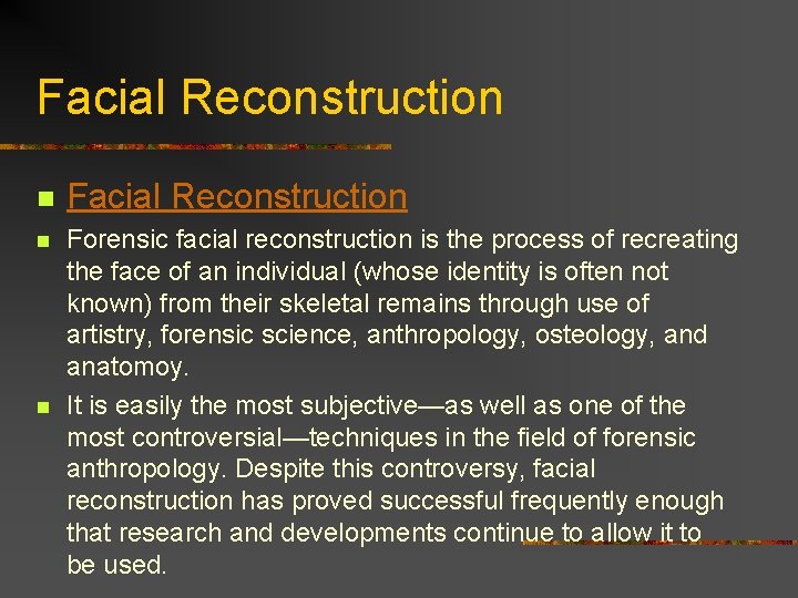 Facial Reconstruction n Forensic facial reconstruction is the process of recreating the face of