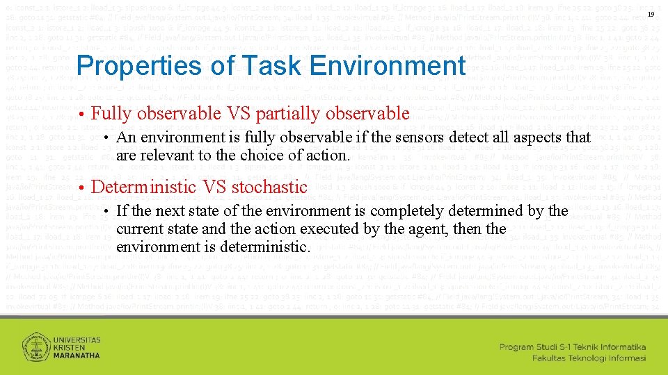 19 Properties of Task Environment • Fully observable VS partially observable • • An