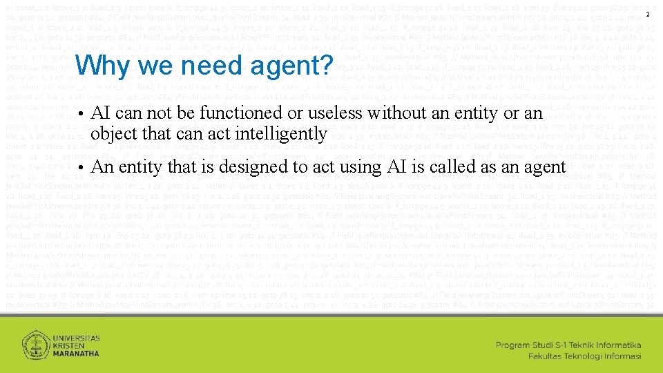 2 Why we need agent? • AI can not be functioned or useless without