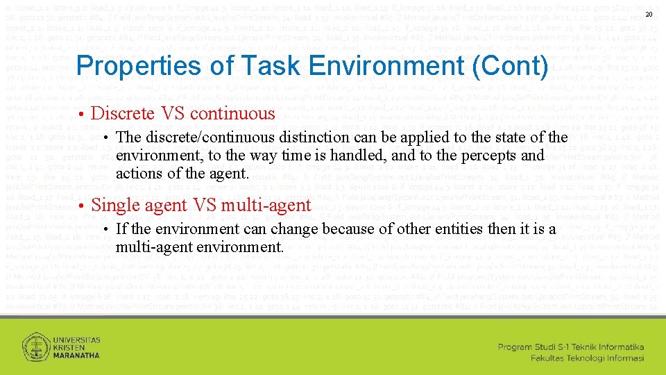 20 Properties of Task Environment (Cont) • Discrete VS continuous • • The discrete/continuous