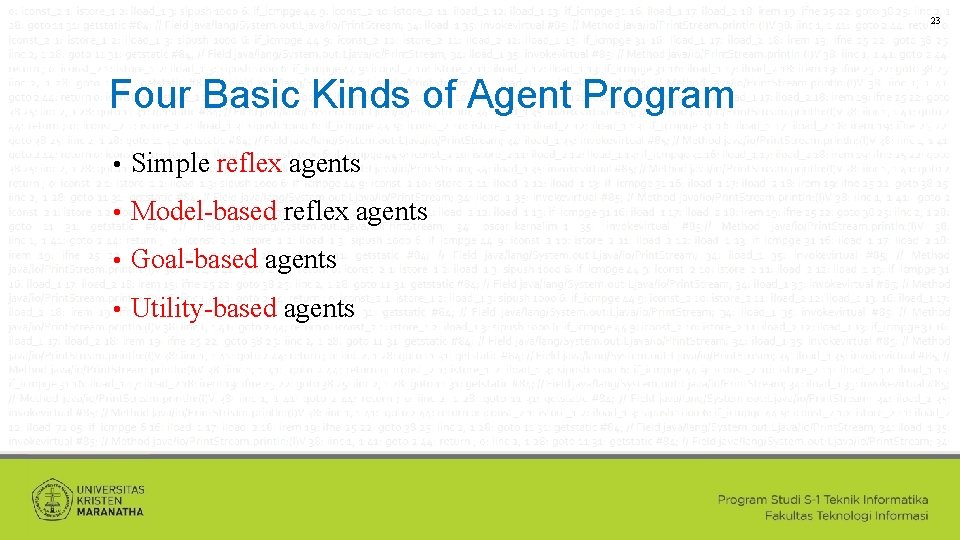 23 Four Basic Kinds of Agent Program • Simple reflex agents • Model-based reflex